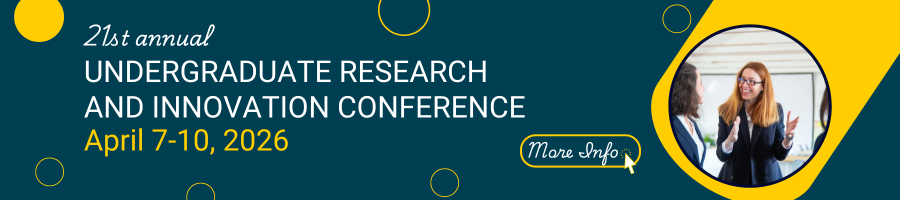 Banner for 21st annual Undergraduate Research and Innovation Conference, April 7-10, 2026, with a photo and 'More Info' button. Click to learn more.